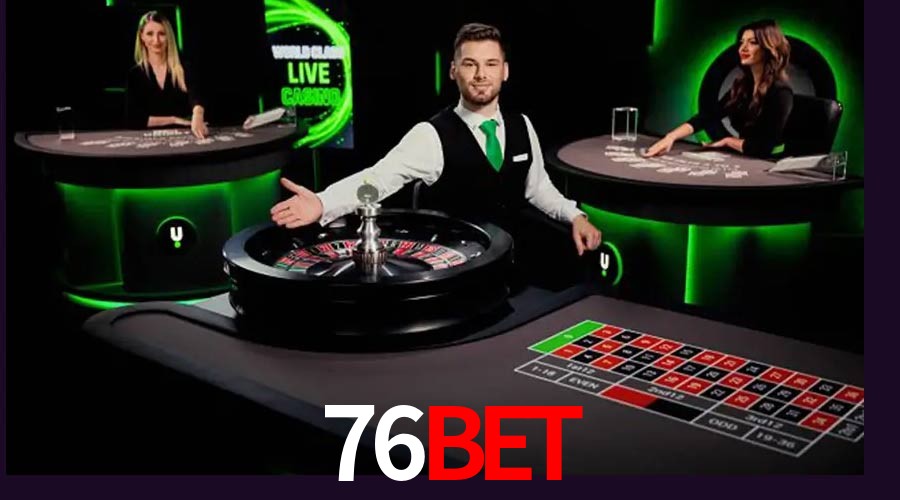 Live Casino 76Bet